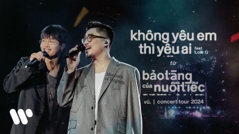 Vũ. feat. Low G – Không Yêu Em Thì Yêu Ai? (Live at “Bảo Tàng Của Nuối Tiếc” Concert Tour 2024)